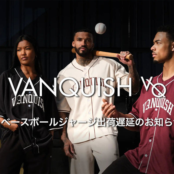 VANQUISH Baseball ジャージコレクション出荷遅延について